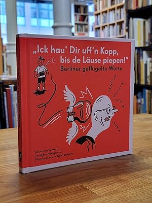 "Ick hau Dir uff n Kopp, bis de Läuse piepen!" - Berliner geflügelte Worte, mit einem Vorwort vo...