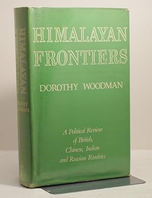 Himalayan Frontiers A Political Review of British,Chinese,Indian and Russian Rivalries