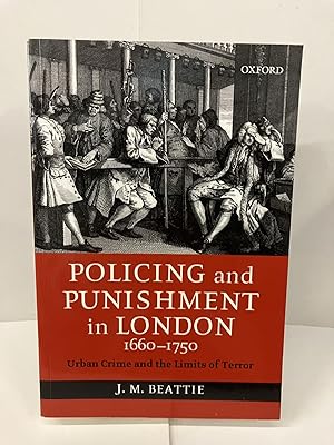 Policing and Punishment in London, 1660-1750: Urban Crime and the Limits of Terror