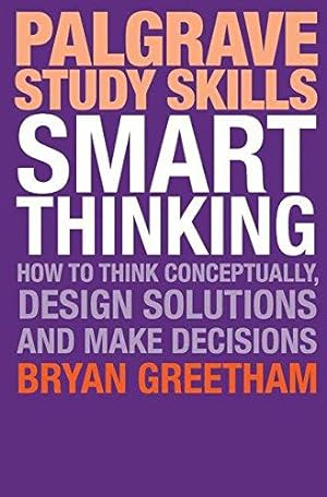 Bild des Verkufers fr Smart Thinking: How to Think Conceptually, Design Solutions and Make Decisions (Macmillan Study Skills) zum Verkauf von WeBuyBooks