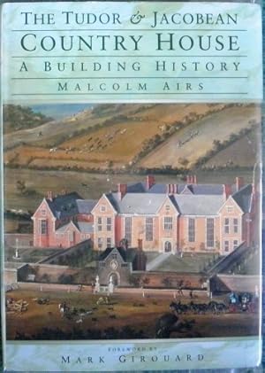 Seller image for The Tudor and Jacobean Country House: A Building History (Architecture S.) for sale by WeBuyBooks