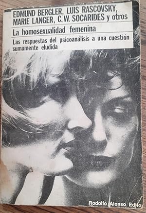 Bild des Verkufers fr LA HOMOSEXUALIDAD FEMENINA. La respuesta del Psicoanlisis a una cuestin sumamente eludida zum Verkauf von DEL SUBURBIO  LIBROS- VENTA PARTICULAR