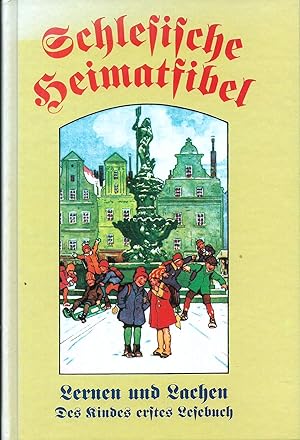 Seller image for Schlesische Heimatfibel; Lernen und Lachen; Des Kindes erstes Lesebuch; (Nachdruck einer Originalfibel aus dem Jahre 1923 im Verlag Ferdinand Hirt, Breslau) for sale by Bcherhandel-im-Netz/Versandantiquariat