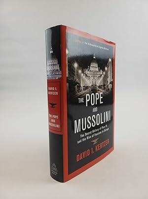 THE POPE AND MUSSOLINI: THE SECRET HISTORY OF PIUS XI AND THE RISE OF FASCISM IN EUROPE [Inscribed]