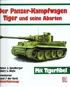 Bild des Verkufers fr Der Panzer-Kampfwagen Tiger und seine Abarten; (Erweiterter Band 7 der Serie Militrfahrzeuge) (Mit Tigerfibel) zum Verkauf von Bcherhandel-im-Netz/Versandantiquariat