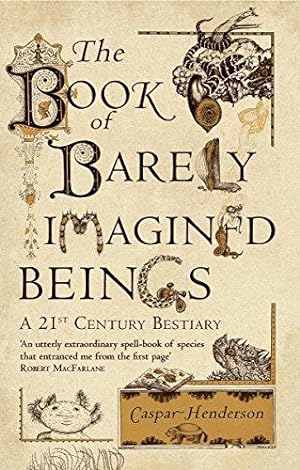 Imagen del vendedor de The Book of Barely Imagined Beings: A 21st-century Bestiary a la venta por WeBuyBooks