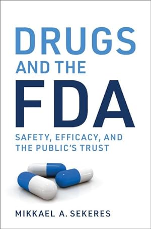 Bild des Verkufers fr Drugs and the FDA : Safety, Efficacy, and the Public's Trust zum Verkauf von AHA-BUCH GmbH