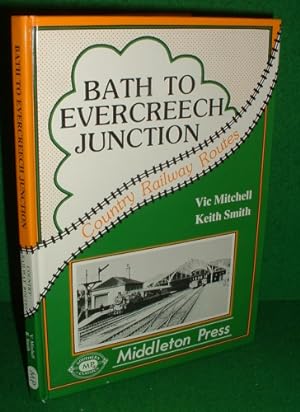 Seller image for BATH TO EVERCREECH JUNCTION Country Railway Routes [ Southern MP Classics ] for sale by booksonlinebrighton
