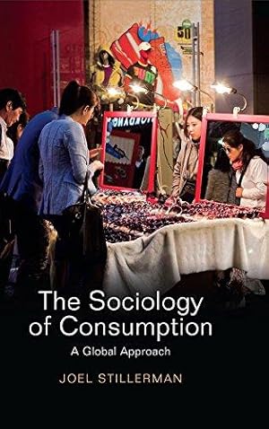 Imagen del vendedor de The Sociology of Consumption: A Global Approach a la venta por WeBuyBooks