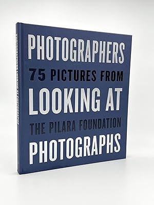 Seller image for Photographers Looking at Photographs: 75 Pictures from the Pilara Foundation for sale by Riverrun Books & Manuscripts, ABAA
