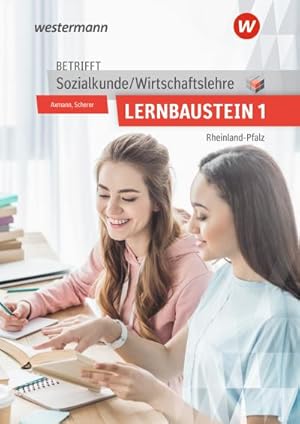 Bild des Verkufers fr Betrifft Sozialkunde / Wirtschaftslehre - Ausgabe fr Rheinland-Pfalz: Lernbaustein 1 Lehr- und Arbeitsbuch zum Verkauf von Rheinberg-Buch Andreas Meier eK