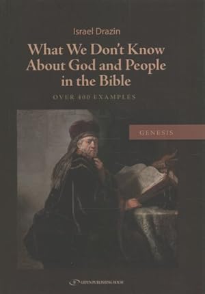 Immagine del venditore per What We Do Not Know About God and People in the Bible : Over 400 Examples venduto da GreatBookPrices