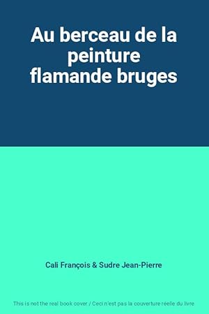 Seller image for Au berceau de la peinture flamande bruges for sale by Ammareal