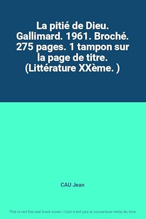 Bild des Verkufers fr La piti de Dieu. Gallimard. 1961. Broch. 275 pages. 1 tampon sur la page de titre. (Littrature XXme. ) zum Verkauf von Ammareal