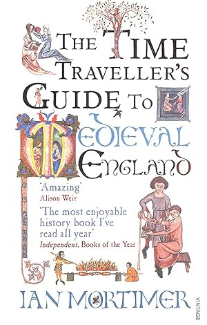 Image du vendeur pour The Time Traveller's Guide to Medieval England: A Handbook for Visitors to the Fourteenth Century (Ian Mortimer?s Time Traveller?s Guides) mis en vente par M Godding Books Ltd