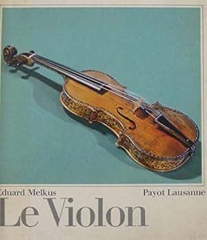 Seller image for Le Violon : Une introduction  son histoire,  sa facture et  son jeu for sale by Ammareal