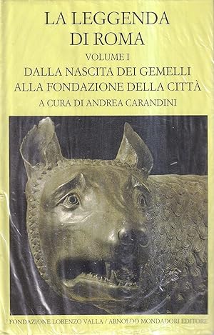 La leggenda di Roma. Volume I: Dalla nascita dei gemelli alla fondazione della città