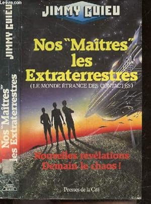 Image du vendeur pour Nos maitres, les extraterrestres (Le monde trange des contactes) - nouvelles revelations demain le chaos ! mis en vente par Le-Livre