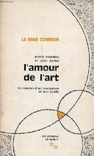 Imagen del vendedor de L'amour de l'art - les muses d'art europens et leur public - Collection " le sens commun " - 2e dition revue et augmente. a la venta por Le-Livre