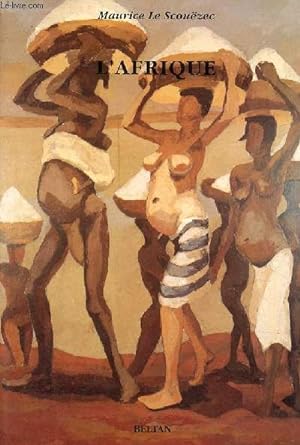 Seller image for L'Afrique - L'oeuvre crit du peintre Le Scouzec 3. for sale by Le-Livre