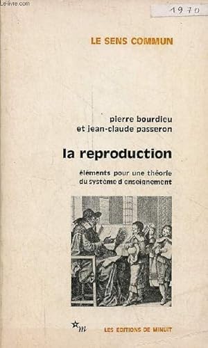 Imagen del vendedor de La reproduction - lments pour une thorie du systme d'enseignement - Collection " le sens commun ". a la venta por Le-Livre