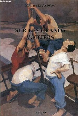Seller image for Sur les grands voiliers - L'oeuvre crit du peintre Le Scouzec 1. for sale by Le-Livre