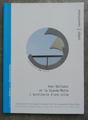 Jean Balladur et la Grande Motte. L'architecte d'une ville.