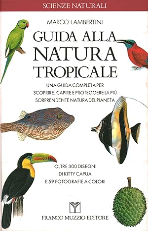 Immagine del venditore per Guida alla natura tropicale Una guida completa per scoprire, capire e proteggere la pi sorprendente natura del pianeta venduto da Di Mano in Mano Soc. Coop