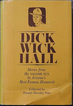 Image du vendeur pour Dick Wick Hall : Stories from the Salome Sun by Arizona's Most Famous Humorist mis en vente par LJ's Books