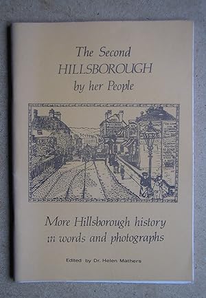 Imagen del vendedor de The Second Hillsborough By Her People. More Hillsborough History in Words and Photographs. a la venta por N. G. Lawrie Books