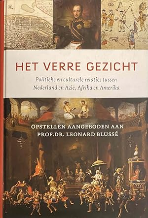 Bild des Verkufers fr Het verre gezicht. Politieke en culturele relaties tussen Nederland en Azi, Afrika en Amerika. Opstellen aangeboden aan Prof. Dr. Leonard Bluss zum Verkauf von Antiquariaat Schot