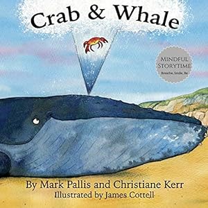 Bild des Verkufers fr Crab and Whale: a new way to experience mindfulness for kids. Vol 1: Kindness: Volume 1 (Mindful Storytime) zum Verkauf von WeBuyBooks