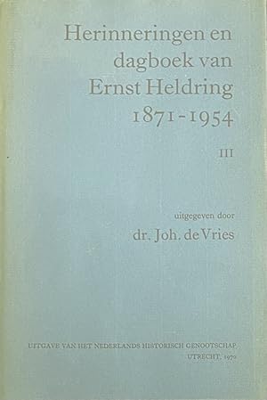 Seller image for Herinneringen en dagboek van Ernst Heldring (1871-1954). III / Derde deel (Werken uitgegeven door het Nederlands Historisch Genootschap, Vijfde serie no. 4) for sale by Antiquariaat Schot