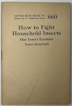 Imagen del vendedor de How to Fight Household Insects: Our Insect Enemies a la venta por Oddfellow's Fine Books and Collectables