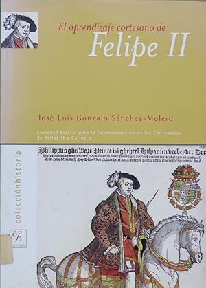 Imagen del vendedor de El aprendizaje cortesano de Felipe II (1527-1546) la formacin de un prncipe del renacimiento a la venta por Librera Alonso Quijano