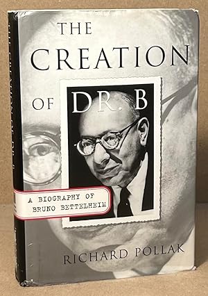 Bild des Verkufers fr The Creation of Dr. B _ A Biography of Bruno Bettelheim zum Verkauf von San Francisco Book Company