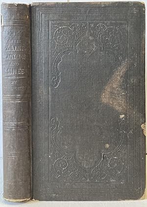 Imagen del vendedor de SCENERY OF THE PLAINS, MOUNTAINS AND MINES: or, A Diary Kept Upon the Overland Route to California, by Way of the Great Salt Lake Travels in the Cities, Mines, and Agricultural Districts- Embracing the Return by the Pacific Ocean and Central America, In the Years 1850, '51,'52,and '53. a la venta por Bookseller, Inc.