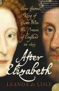 Seller image for After Elizabeth: The Death of Elizabeth and the Coming of King James for sale by WeBuyBooks