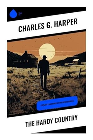 Bild des Verkufers fr The Hardy Country : Literary landmarks of the Wessex Novels zum Verkauf von Smartbuy