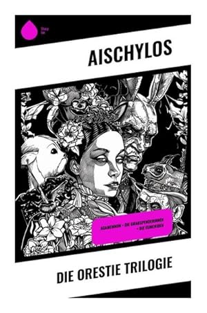 Seller image for Die Orestie Trilogie : Agamemnon + Die Grabspenderinnen + Die Eumeniden for sale by Smartbuy