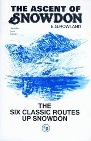 Imagen del vendedor de The Ascent of Snowdon: The Six Classic Routes Up Snowdon a la venta por WeBuyBooks
