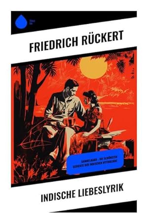 Seller image for Indische Liebeslyrik : Sammelband - Die schnsten Gedichte der indischen Mythologie for sale by Smartbuy