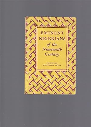 Eminent Nigerians of the Nineteenth Century - A series of studies originally broadcast by the Nig...