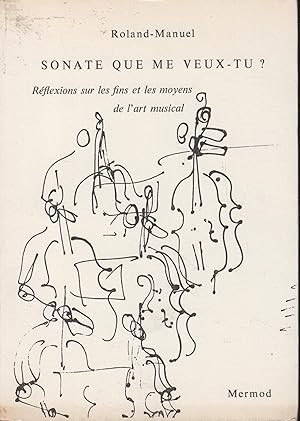 Imagen del vendedor de Sonate que me veux-tu ? : rflexions sur les fins et les moyens de l'art musical a la venta por PRISCA