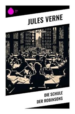 Bild des Verkufers fr Die Schule der Robinsons zum Verkauf von BuchWeltWeit Ludwig Meier e.K.