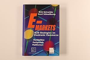 Bild des Verkufers fr E-MARKETS. B2B-Strategien im Electronic Commerce ; Marktpltze, Fachportale, Plattformen zum Verkauf von INFINIBU KG