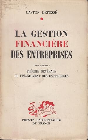 Imagen del vendedor de Le gestion financire des entreprises; tome 1 : Thorie gnrale du financement des entreprises. a la venta por PRISCA