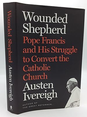 Seller image for WOUNDED SHEPHERD: Pope Francis and His Struggle to Convert the Catholic Church for sale by Kubik Fine Books Ltd., ABAA