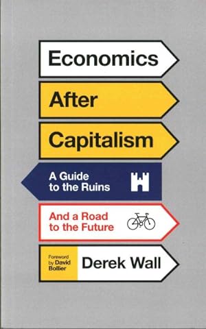Image du vendeur pour Economics After Capitalism : A Guide to the Ruins and a Road to the Future mis en vente par GreatBookPrices
