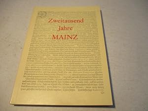 Bild des Verkufers fr Zweitausend Jahre Mainz. Bilder aus der Mainzer Geschichte. zum Verkauf von Ottmar Mller